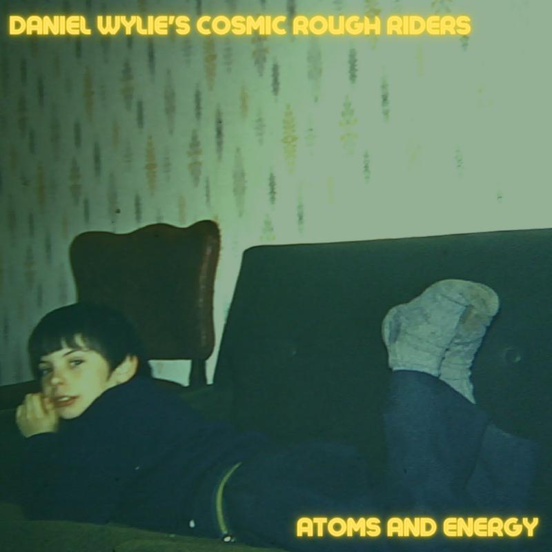 Picture of Daniel Wylie's Cosmic Rough Riders - Atoms And Energy (Indie Exclusive Yellow Vinyl)