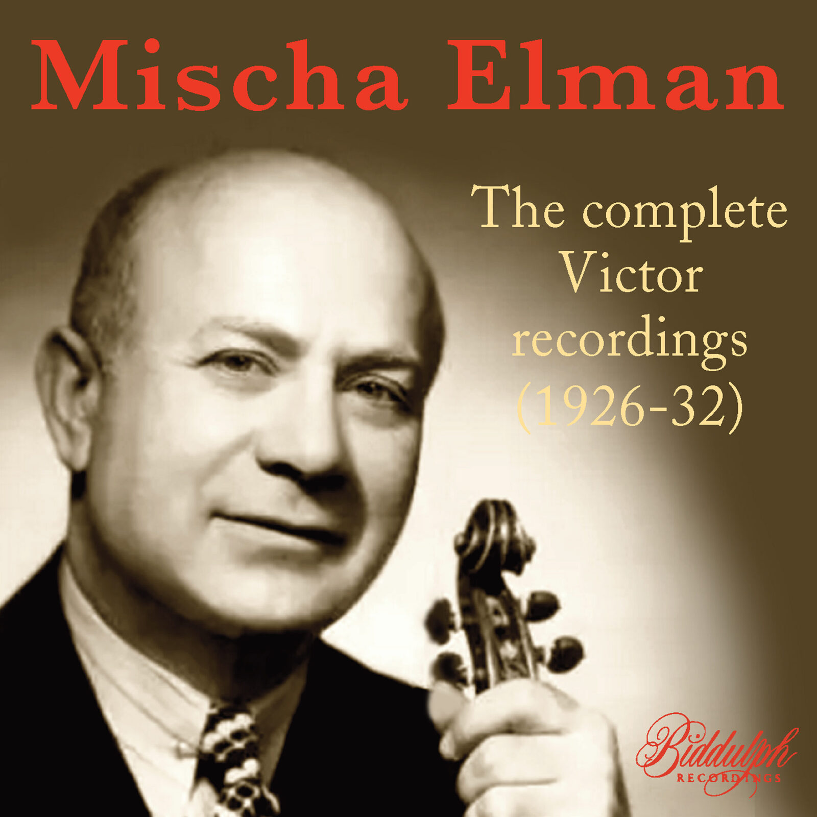 Picture of Mischa Elman; Josef Bonime; Edward Bachmann; William Schubert; Horace Britt; Raymond Bauman; Marcel van Gool; Carroll Hollister; Victor Symphony Orchestra; Rosario Bourdon; Nathaniel Shilkret - Mischa Elman: The Complete Victor Recordings (1926-32)