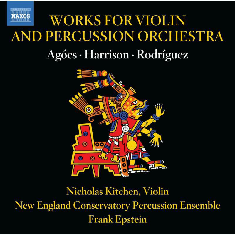 Picture of WORKS FOR VIOLIN/PERCUSSION - Works for Violin and Percussion Orchestra by Robert Xavier Rodriguez; Lou Harrison; Kati Ag�cs