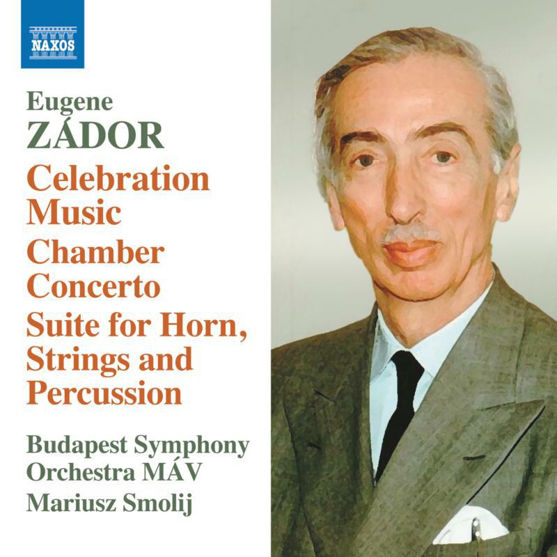 Picture of BUDAPEST SO MAV/SMOLIJ - Eugene Zador: Celebration Music - Chamber Concerto; Suite for Horn, Strings and Percussion