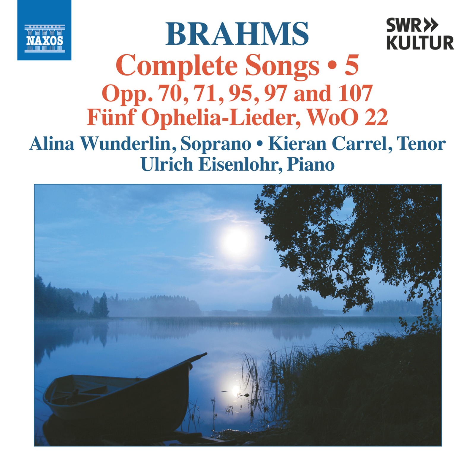 Picture of Alina Wunderlin; Kieran Carrel; Ulrich Eisenlohr - Johannes Brahms: Complete Songs, Vol. 5 - Opp. 70, 71, 95, 97 and 107; Funf Ophelia-Lieder, WoO 22