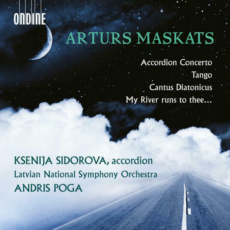 Picture of KSENIJA SIDOROVA; LATVIAN NATIONAL SYMPHONY ORCHESTRA; ANDRIS POGA - Arturs Maskats: Accordion Concerto; Tango; Cantus Diatonicus; My River Runs To Thee?