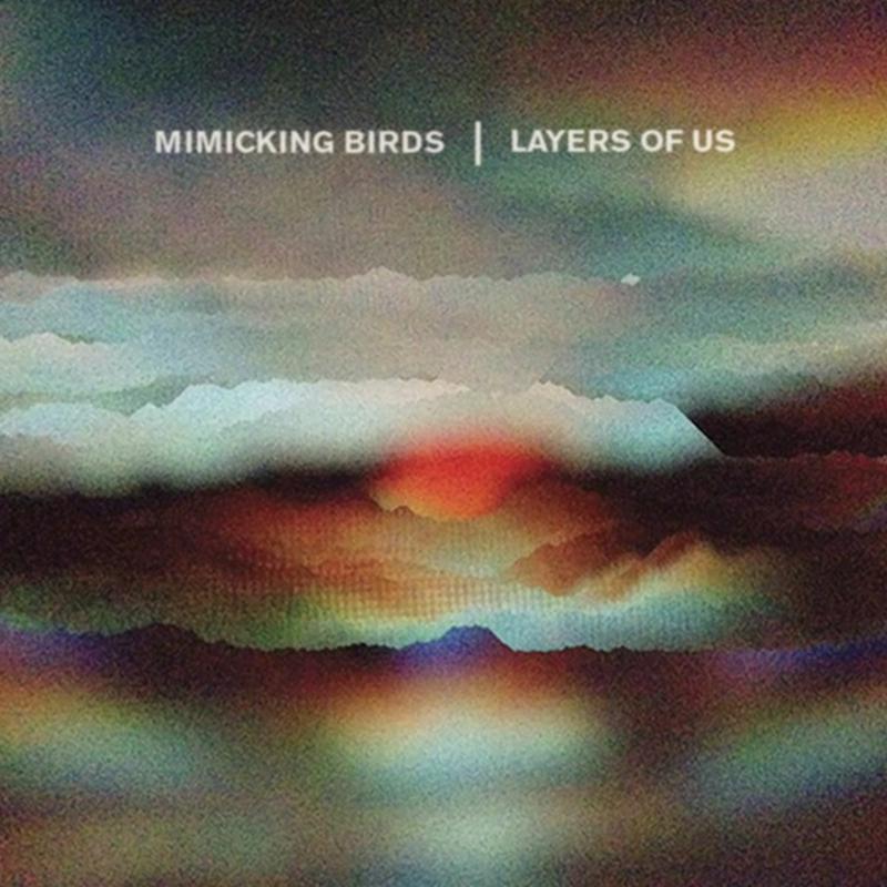 Picture of Mimicking Birds - Layers Of Us