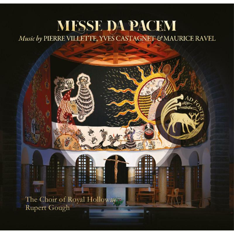 Picture of The Choir of Royal Holloway; Rupert Gough; Sarah Fox; Andrew Dewar; Liam Condon; Rupert Gough - Messe Da Pacem: Music by Pierre Villette, Yves Castagnet and Ravel