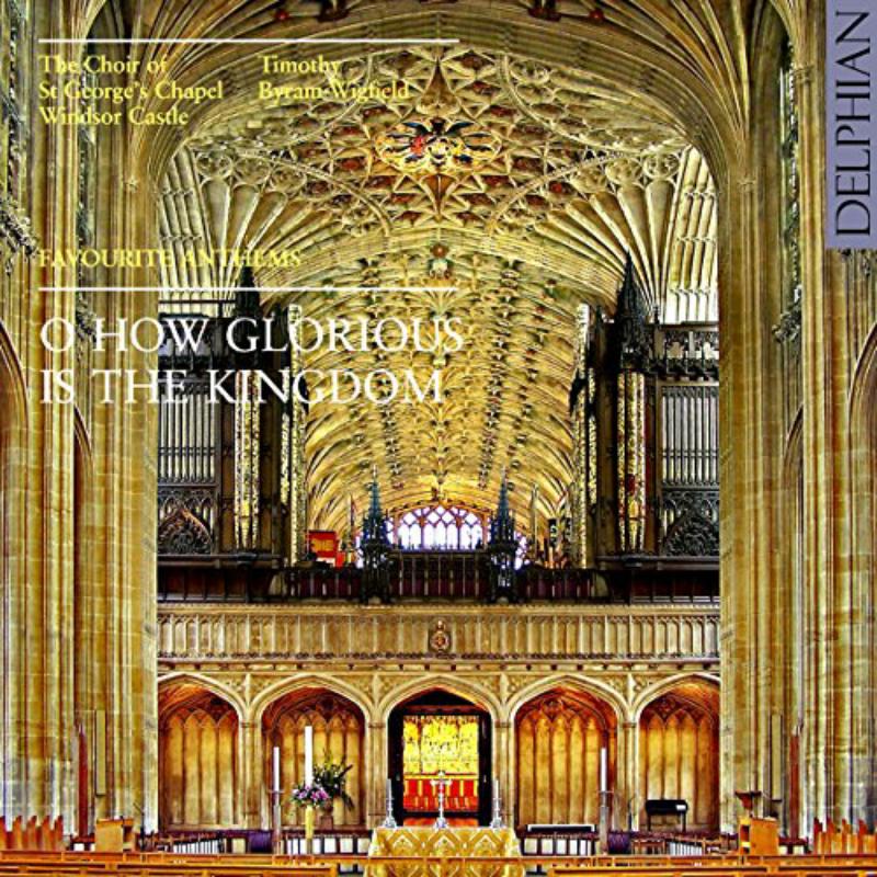 Picture of Choir Of St George'S Chapel; Windsor Castle; Timothy Byram-Wigfield - O How Glorious Is The Kingdom: Favourite Anthems