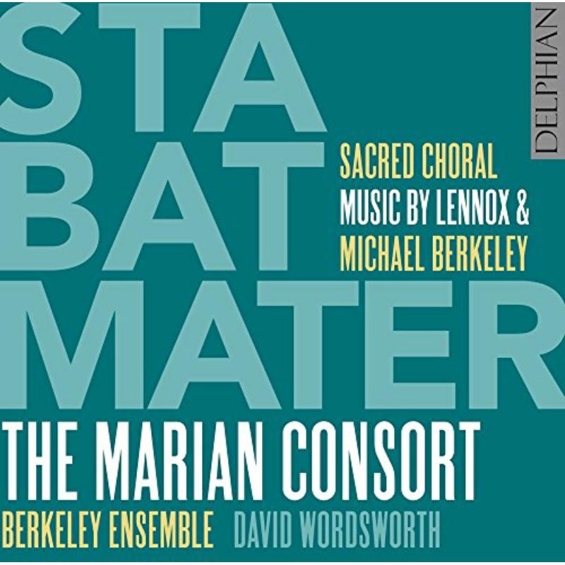 Picture of The Marian Consort; Berkeley Ensemble; David Wordsworth - Lennox & Michael Berkeley: Stabat Mater - Sacred Choral Music