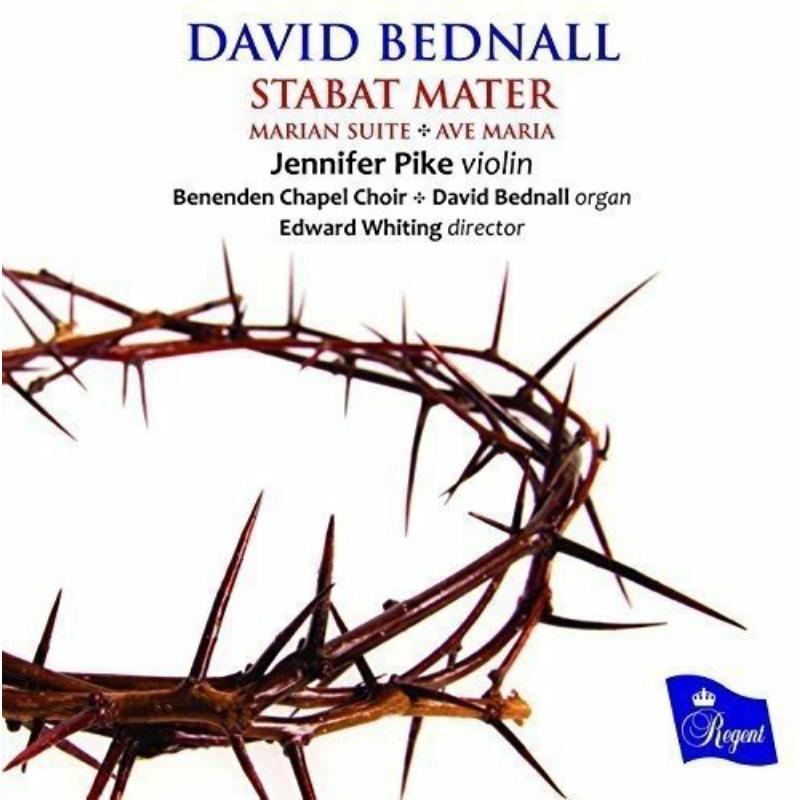 Picture of Jennifer Pike, Violin; Benenden Chapel Choir; David Bednall, Organ; Edward Whiting, Director - David Bednall: Stabat Mater, Marian Suite, Ave Maria