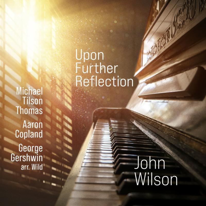 Picture of John Wilson - Upon Further Reflection: Michael Tilson Thomas, Aaron Copland, George Gershwin arr. Wild