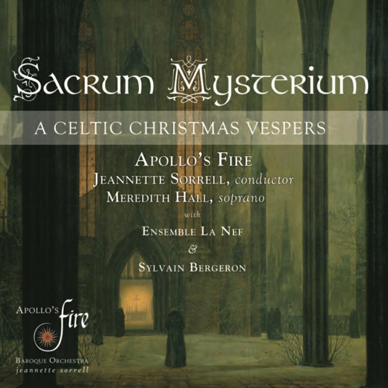 Picture of Apollo's Fire, Jeannette Sorrell, Ensemble La Nef - Sacrum Mysterium: A Celtic Christmas Vespers
