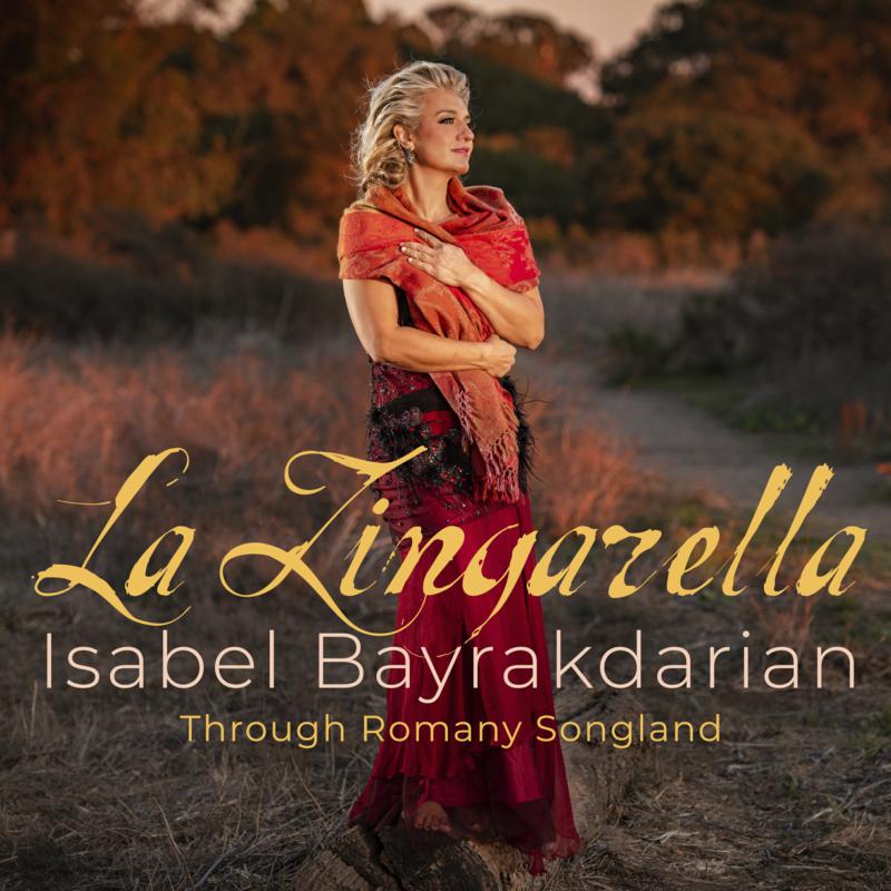 Picture of Isabel Bayrakdarian - La Zingarella: Through Romany Songland