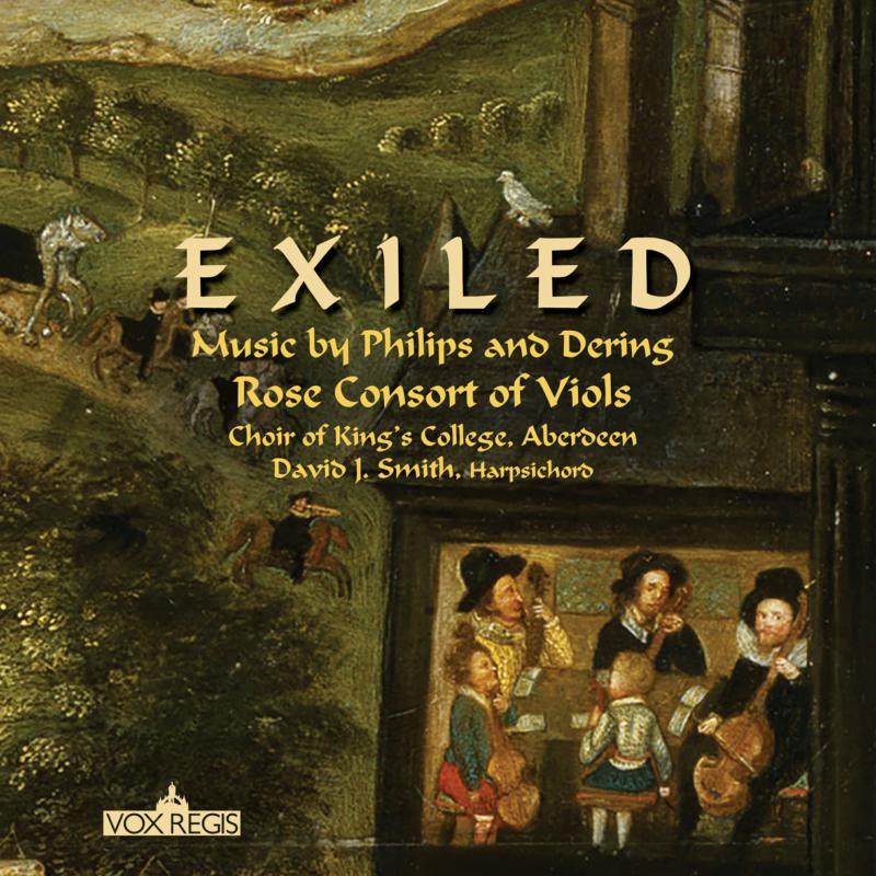 Picture of Rose Consort of Viols, Choir of King's College Aberdeen & David J Smith - Exiled: Music By Philips And Dering