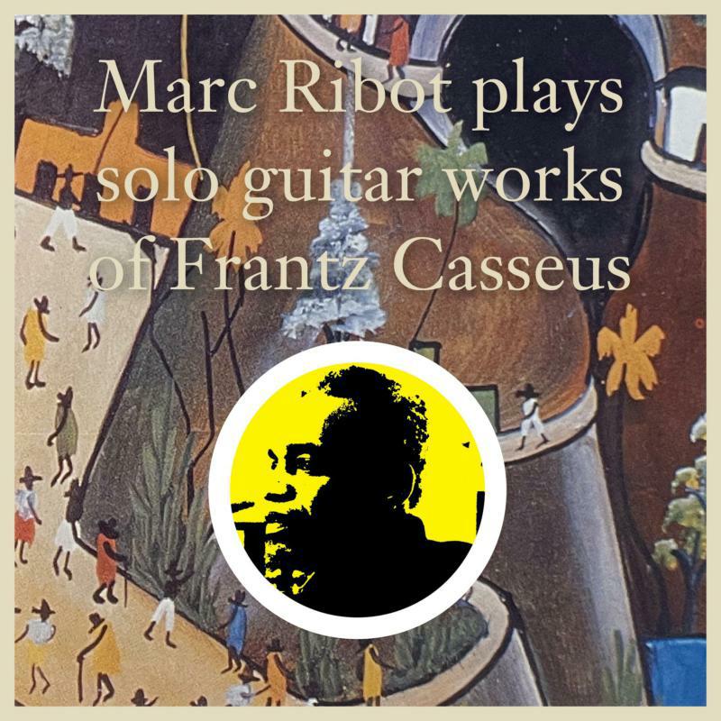 Picture of Marc Ribot - Plays Solo Guitar Works Of Frantz Casseus