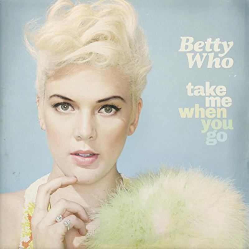 Picture of Betty Who - Take Me When You Go
