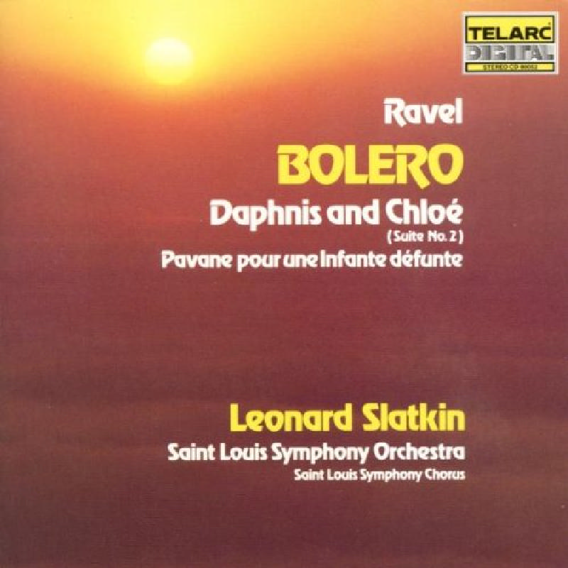 Picture of Leonard Slatkin - Ravel: Bolero; Daphnis & Chloe Suite No. 2; Pavane pour une infante defunte
