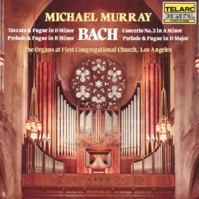 Picture of Michael Murray - Bach: Toccata & Fugue In D minor; Prelude & Fugue in B minor; Concerto No. 2