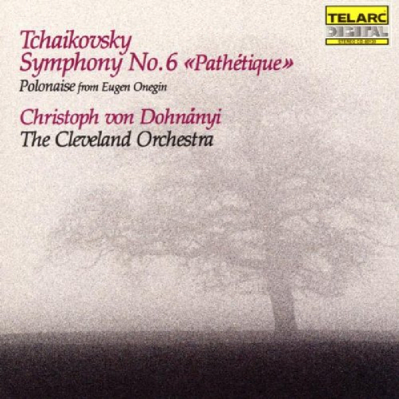 Picture of The Cleveland Orchestra & Christoph von Dohnanyi - Peter Ilyich Tchaikovsky: Symphony No. 6 Pathetique; Polonaise from Eugen Onegin
