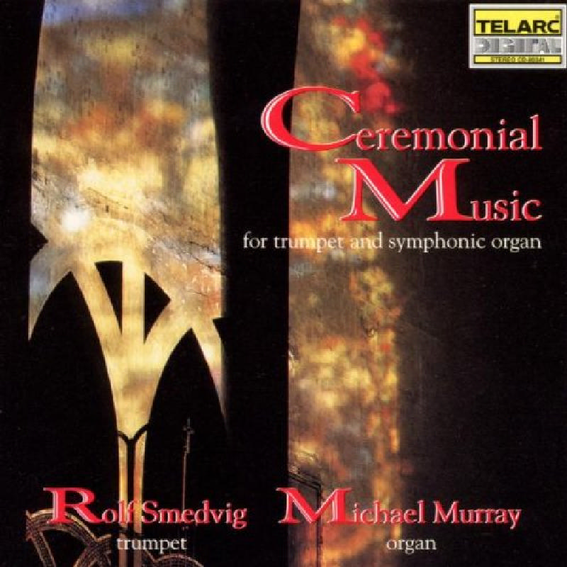 Picture of Rolf Smedvig & Michael Murray - Ceremonial Music for Trumpet & Symphonic Organ
