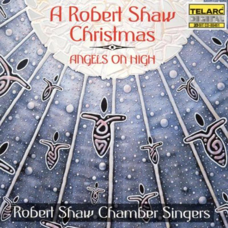 Picture of Robert Shaw Chamber Singers - Angels On High - A Robert Shaw Christmas