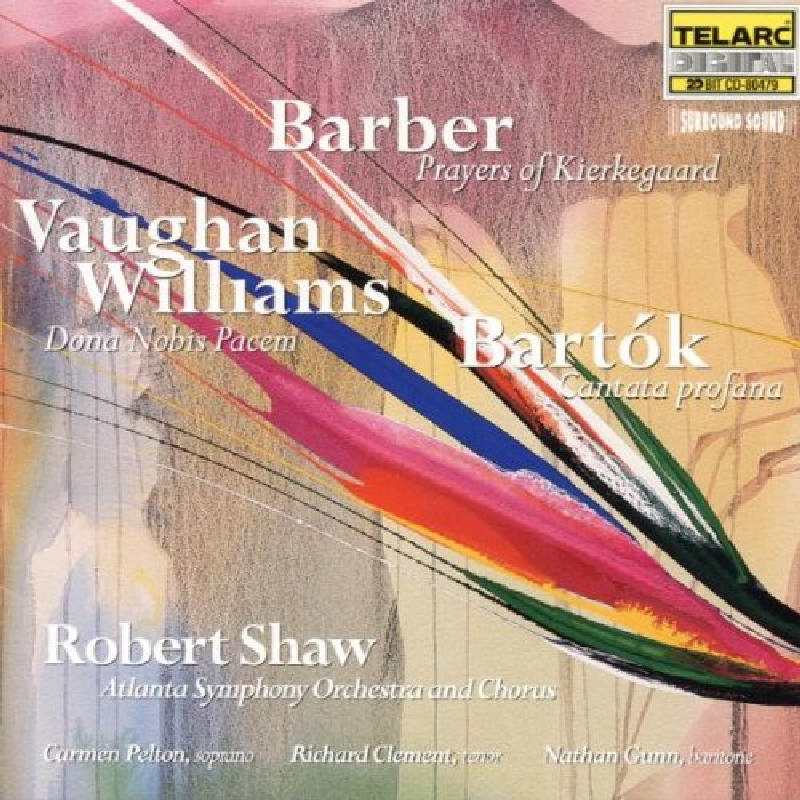 Picture of Atlanta Symphony Orchestra & Robert Shaw - Barber: Prayers of Kierkegaard/Bartok: Cantata profanna/Vaughan Williams: Dona nobis pacem
