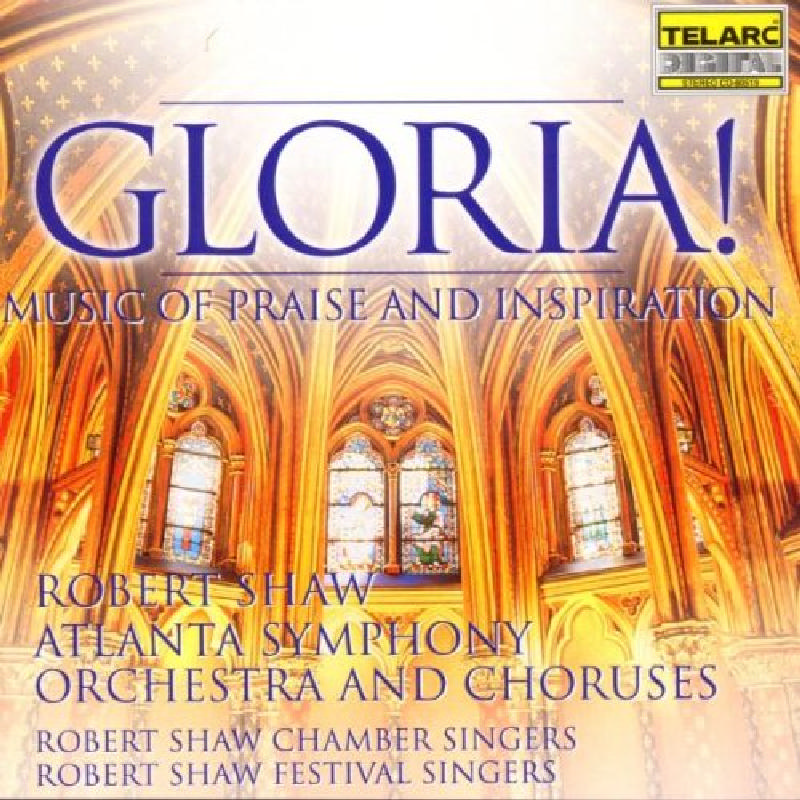 Picture of Robert Shaw & the Atlanta Symphony Orchestra & Chorus - Gloria! Music of Praise and Inspiration