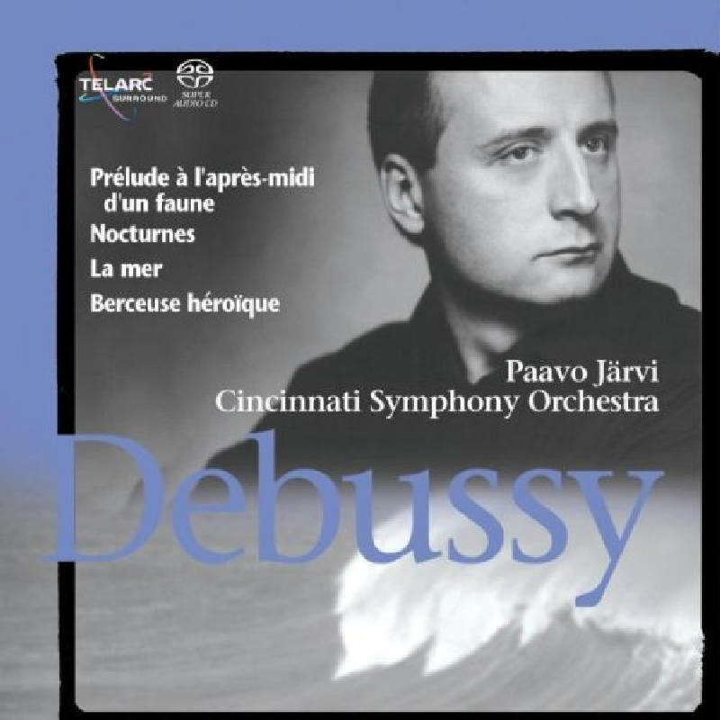 Picture of Cincinnati Symphony Orchestra & Paavo Jarvi - Debussy: Prelude a l'apres-midi d'un faune; Nocturnes; La mer; Berceuse heroique