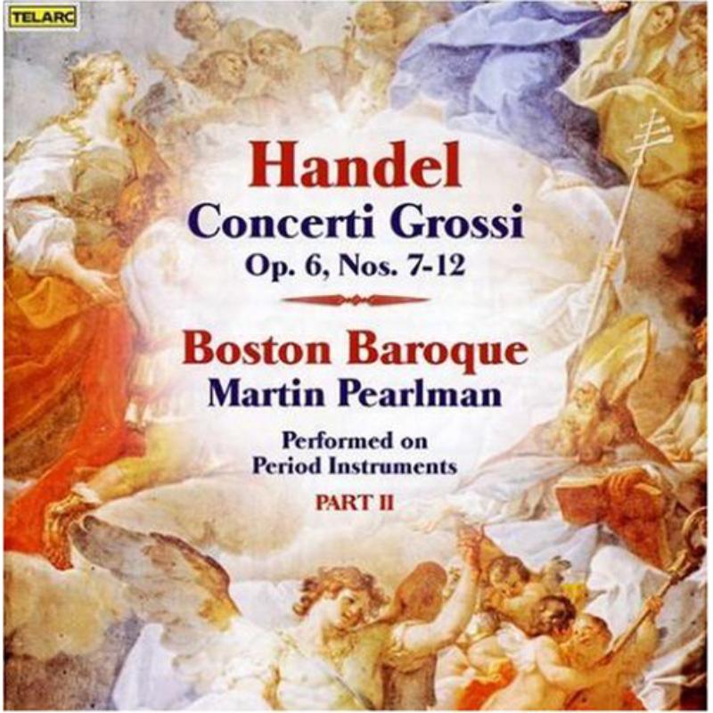 Picture of Boston Baroque & Martin Pearlman - Handel: Concerti Grossi, Op. 6, Part 2