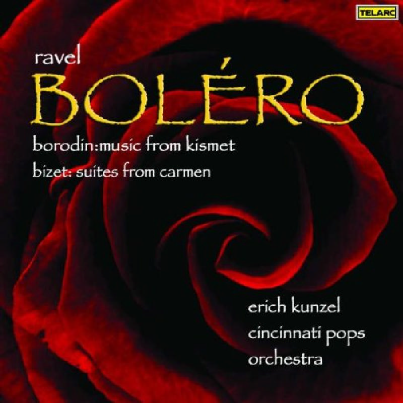 Picture of Cincinnati Pops Orchestra & Erich Kunzel - Ravel: Bolero; Borodin: Music from Kismet; Bizet: Suites from Carmen