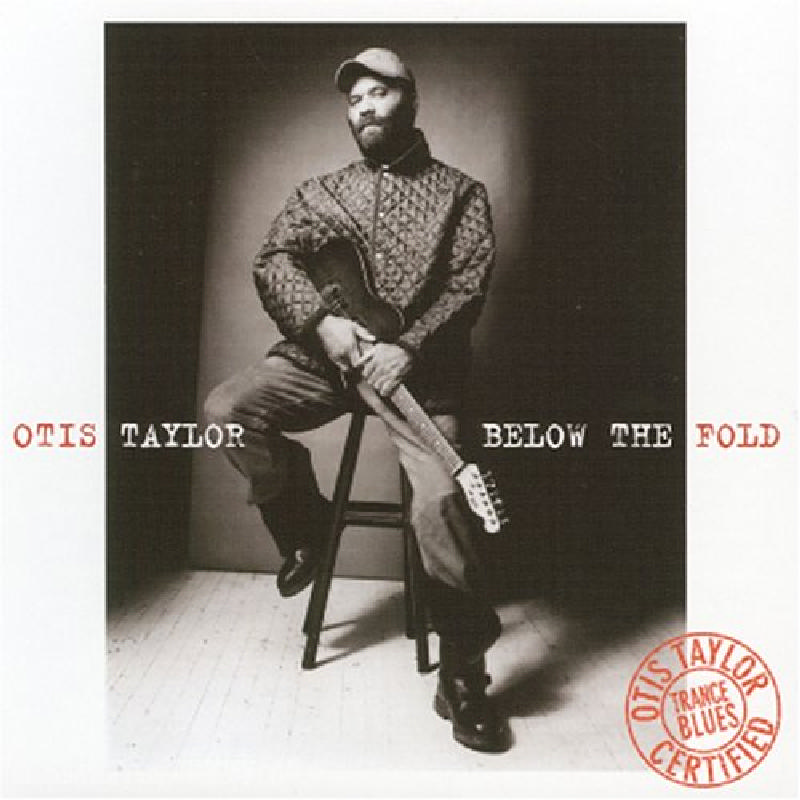 Picture of Otis Taylor - Below The Fold