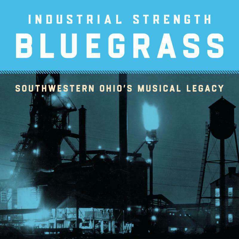 Picture of Various Artists - Industrial Strength Bluegrass: Southwestern Ohio's Musical Legacy