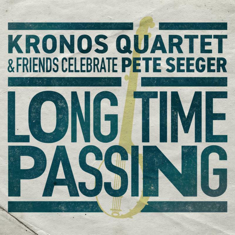 Picture of Kronos Quartet - Long Time Passing: Kronos Quartet And Friends Celebrate Pete Seeger