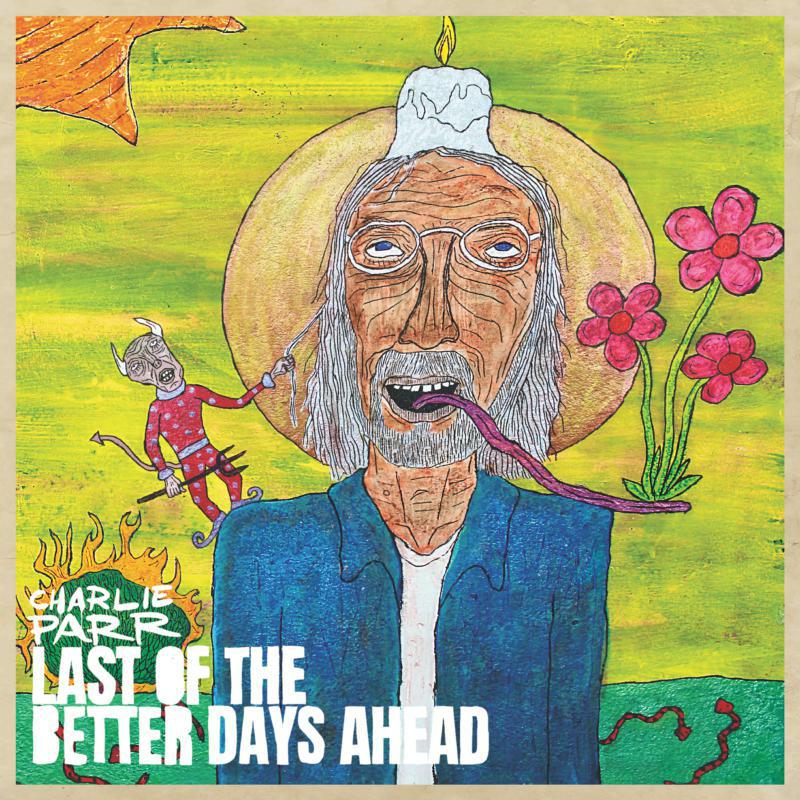 Picture of Charlie Parr - Last Of The Better Days Ahead