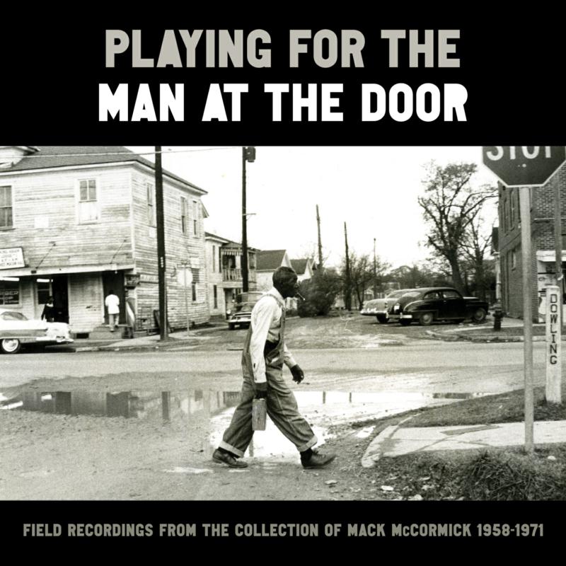 Picture of Various Artists - Playing for the Man at the Door: Field Recordings from the Collection of Mack McCormick, 1958-1971