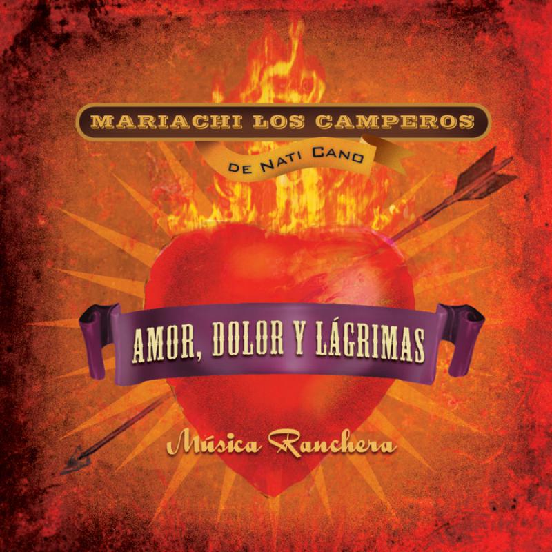 Picture of Nati Cano's Mariachi Los Camperos - Amor, Dolor y Lagrimas: M�sica Ranchera