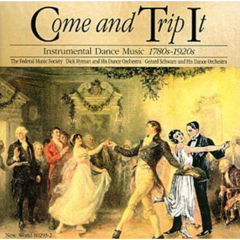 Picture of Come and Trip It - Dance Music: 1780s to 1920s - Come and Trip It - Dance Music: 1780s to 1920s
