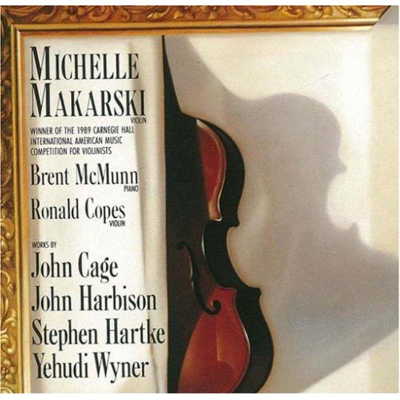 Picture of Michelle Makarski Plays Cage,Harbison,Hartke,Wyner - Michelle Makarski Plays Cage,Harbison,Hartke,Wyner