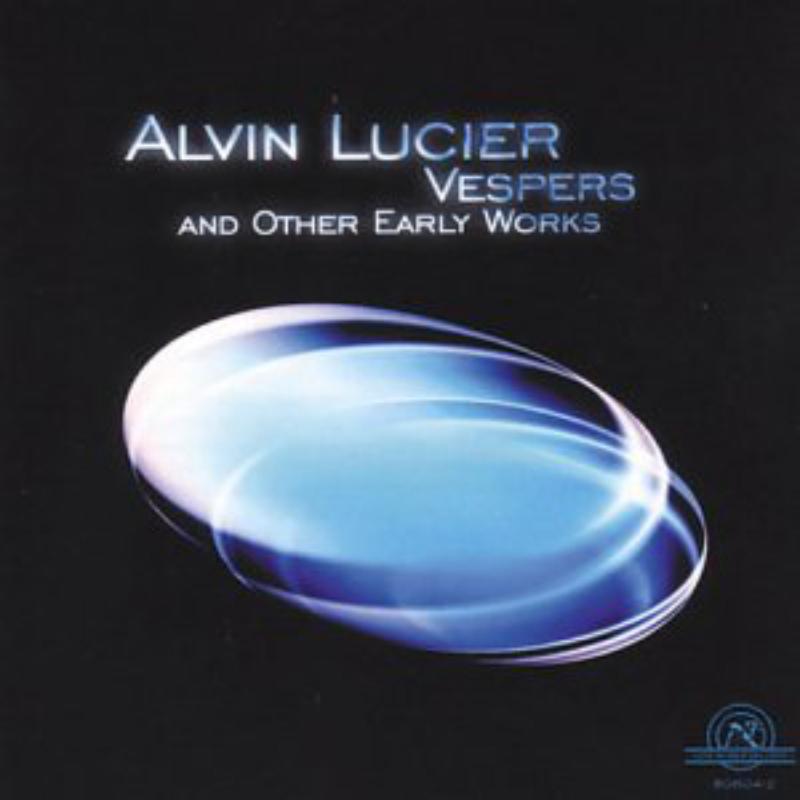 Picture of Lucier: Vespers And Other Early Works - Lucier: Vespers And Other Early Works