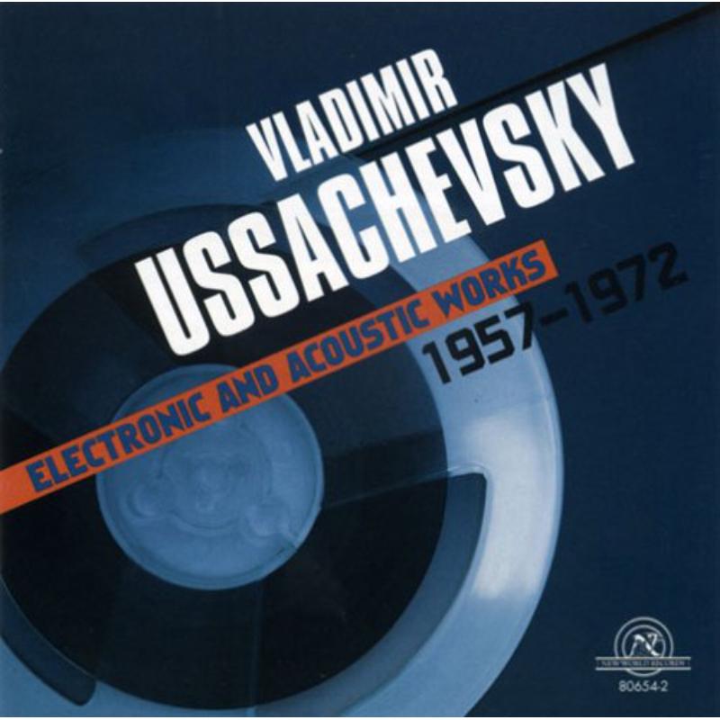 Picture of Ussachevsky: Electronic & Acoustic Works 1957-1972 - Ussachevsky: Electronic & Acoustic Works 1957-1972