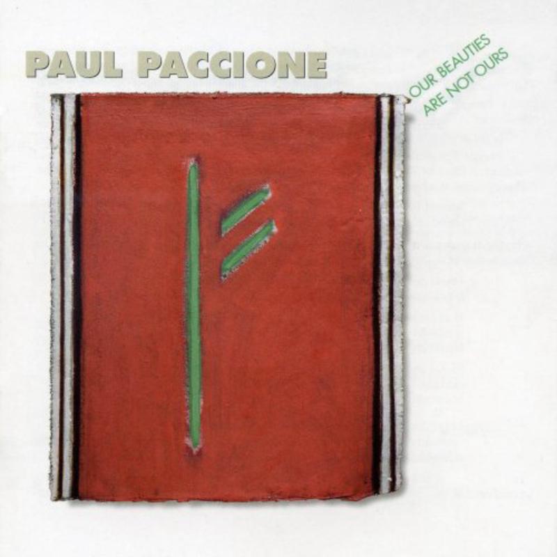 Picture of Paul Paccione - Paul Paccione: Our Beauties Are Not Ours