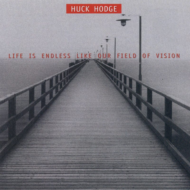 Picture of Talea Ensemble / Jim Baker / JACK Quartet / Huck Hodge - Huck Hodge: Life Is Endless Like Our Field of Vision