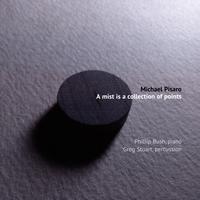 Picture of Phillip Bush; Greg Stuart; Michael Pisaro - Michael Pisaro: A Mist Is A Collection Of Points