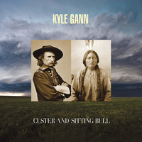 Picture of Kyle Gann - Kyle Gann: Custer And Sitting Bull