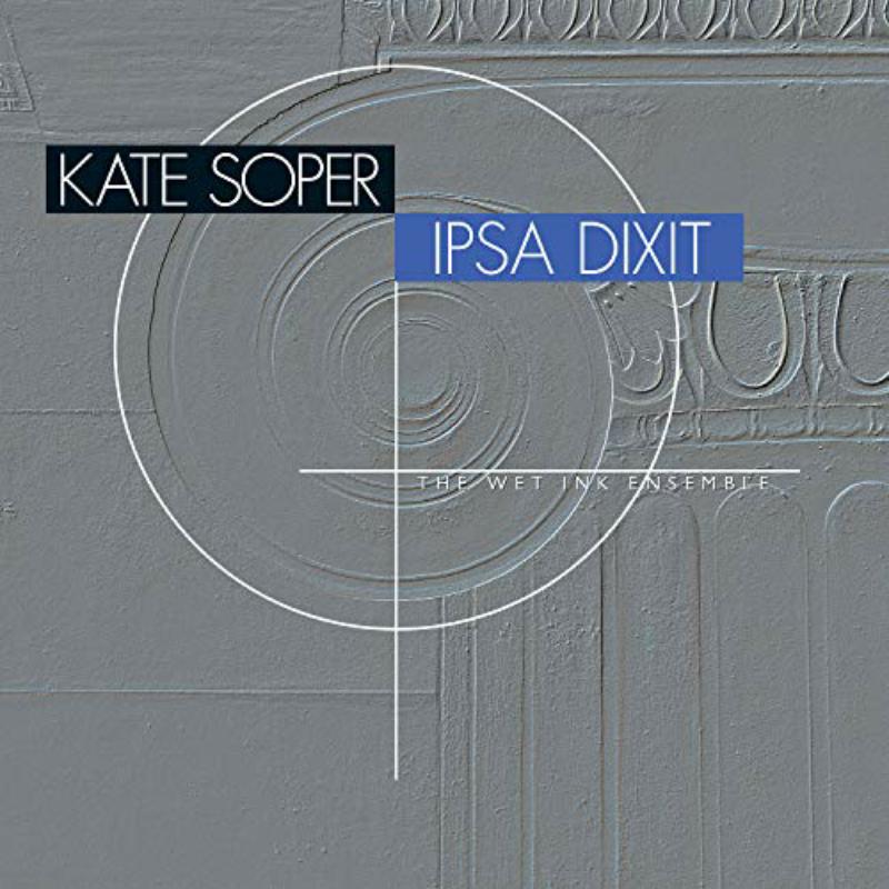 Picture of Kate Soper; The Wet Ink Ensemble - Ipsa Dixit