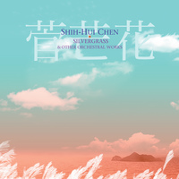 Picture of Little Giant Chinese Orchestra; Chih-Sheng Chen - Silvergrass & Other Orchestral Works