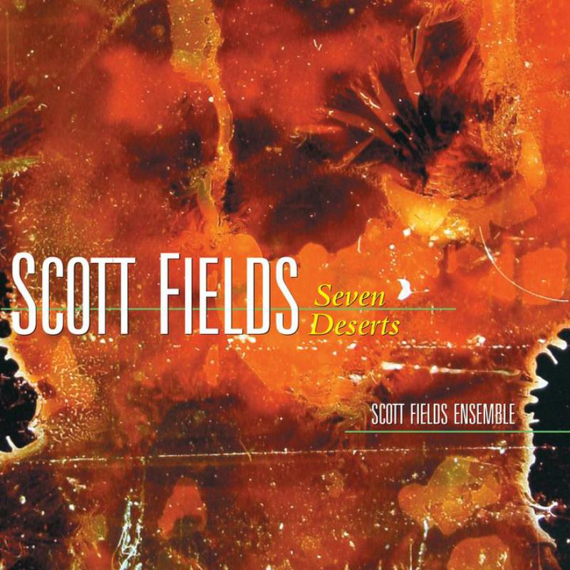 Picture of Scott Fields Ensemble - Scott Fields: Seven Deserts