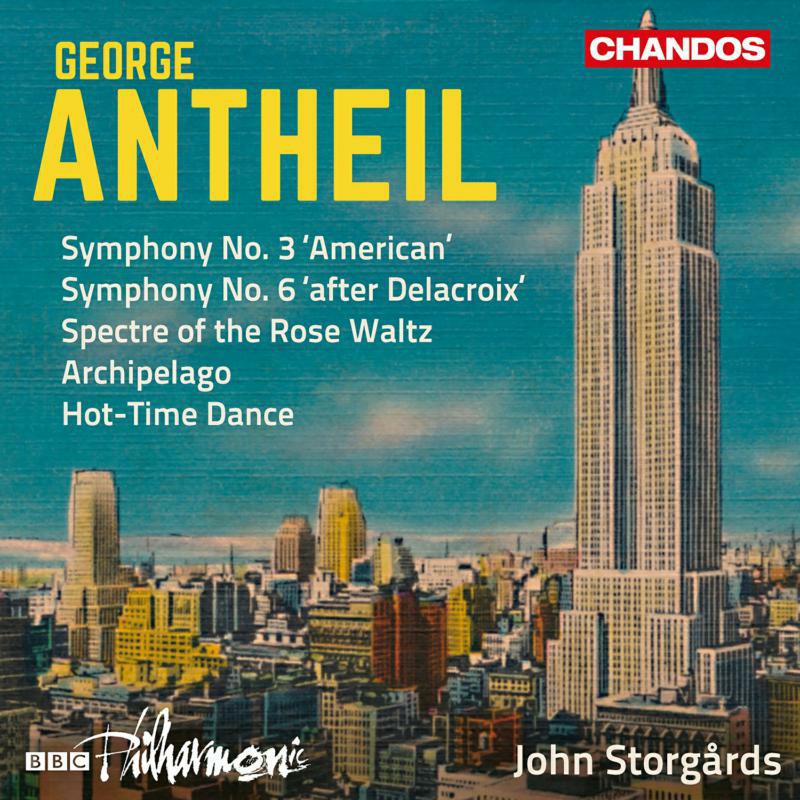 Picture of Bbc Philharmonic/Storgards - George Antheil: Symphony No. 3 'American', Symphony No. 6 'after Delacroix', Spectre of the Rose Waltz, Archipelago, Hot