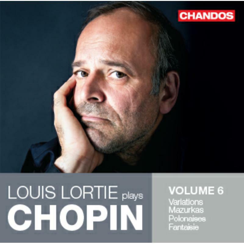 Picture of Louis Lortie - Louis Lortie plays Chopin, Vol. 6 - Variations, Mazurkas, Polonaises, Fantaisie