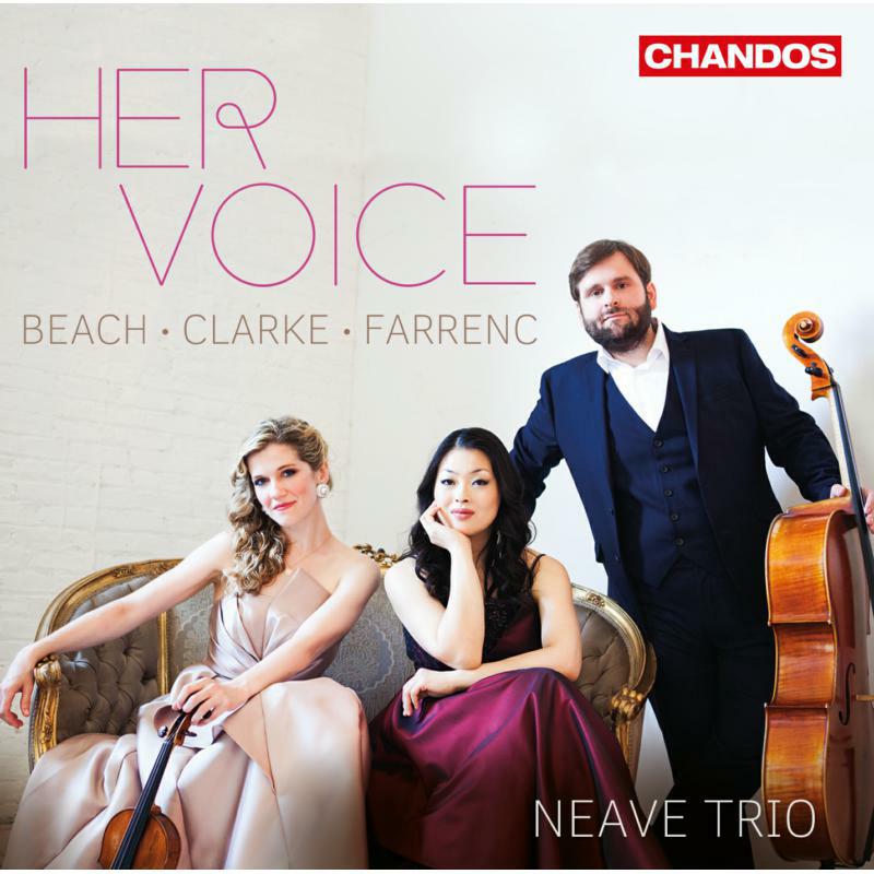 Picture of Neave Trio - Amy Beach, Rebecca Clarke, Louise Farrenc: Her Voice