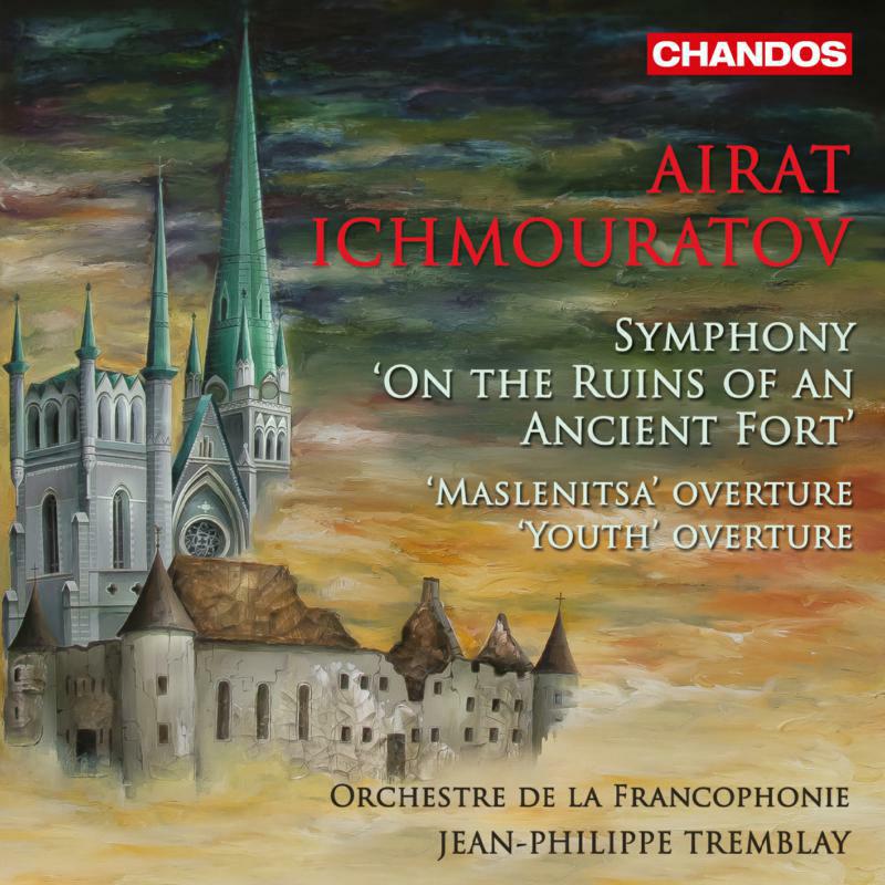 Picture of Orchestre De La Francophonie - Airat Ichmouratov: Symphony 'On the ruins of an Ancient Fort', Maslenitsa Overture, Youth Overture