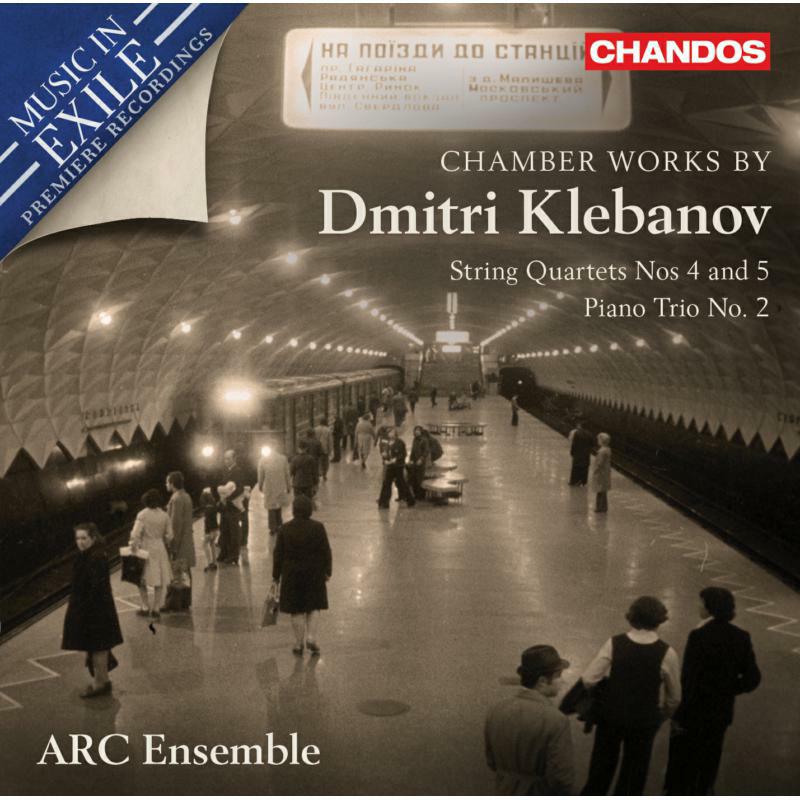 Picture of Arc Ensemble - Chamber Works by Dmitri Klebanov: String Quartets Nos 4. and 5, Piano Trio No. 2