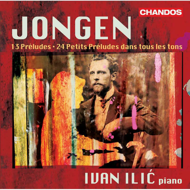 Picture of IVAN ILIC - Joseph Jongen: 13 Preludes; 24 Petits Preludes dans tous les tons